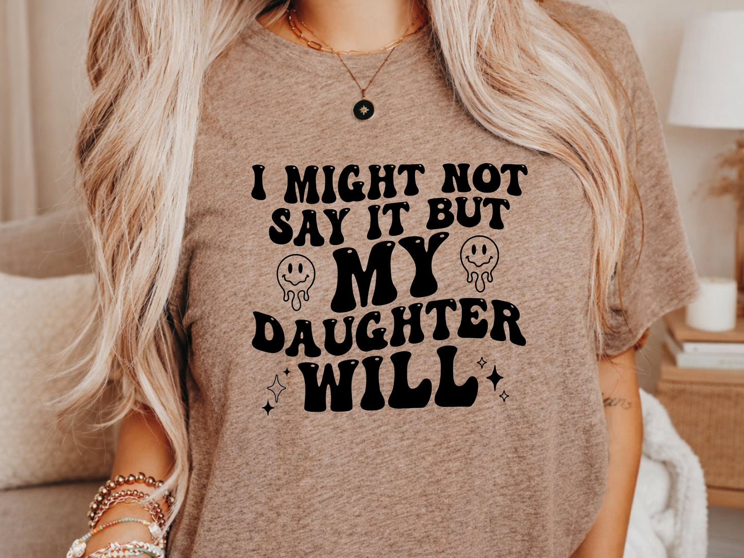 I might not say no but my daughter will PNG Digital Download Design