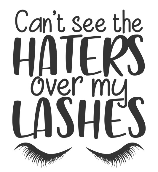 Can't See the Haters over my Lashes Digital PNG Download Design