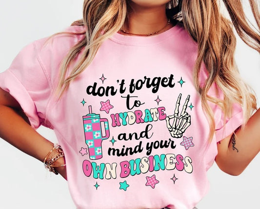 Don't forget to Hydrate and mind your own Business on Pink T-Shirt