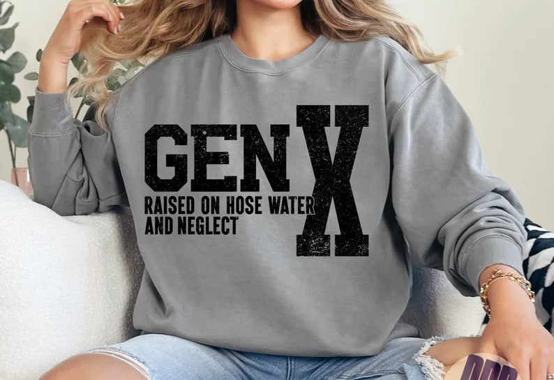 Gen X Raised on Hose Water and Neglect DTF Print Transfer