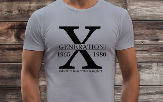 Generation X Raised on hose Water and Neglect 1965-1980 DTF Print Transfer
