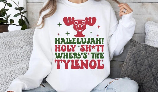 Hallelujah Holy Shit Where's The Tylenol Direct to Film on White Sweatshirt