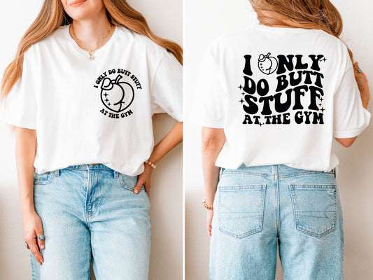 I Only Do Butt Stuff at the Gym Left Chest and Back Digital PNG Download Design