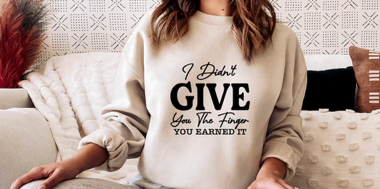 I Didn't Give you the Finger DTF on Sand Sweatshirt