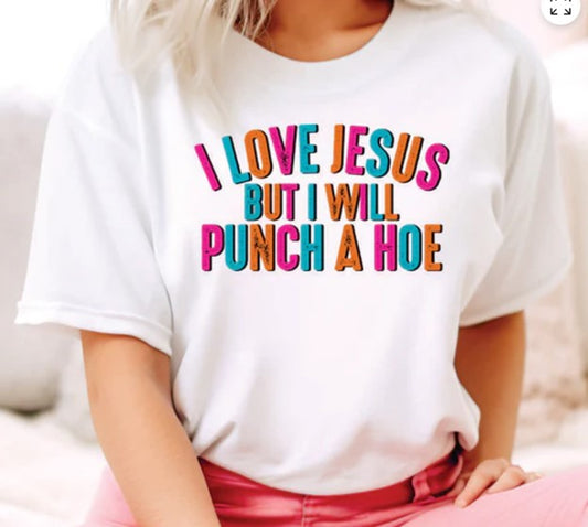 I Love Jesus but will Punch a Hoe DTF Transfer Print