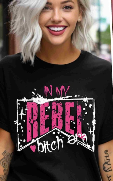 In my Rebel B*Tch Era DTF on Black T-Shirt