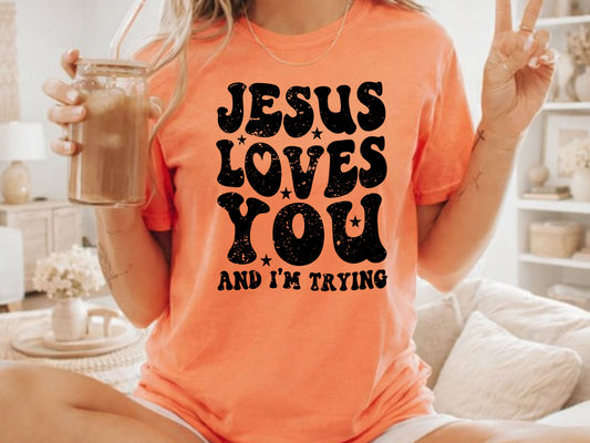Jesus Loves You and I'm Trying Digital PNG Download Design