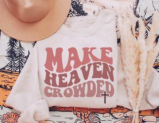 Make Heaven Crowded DTF Print Transfer Design