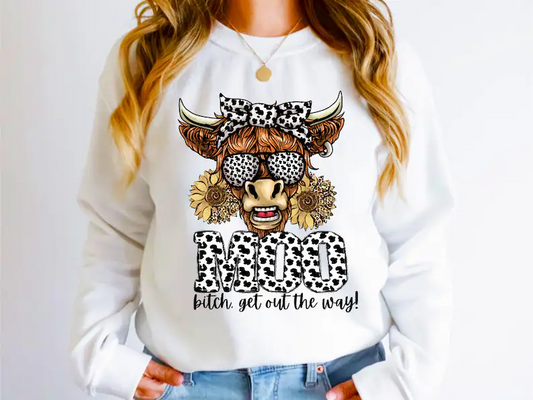 Moo B*tch Get Out the Way DTF On White Sweatshirt