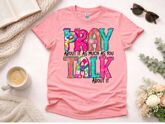 Pray about it as much as you talk about it PNG Digital Download Design