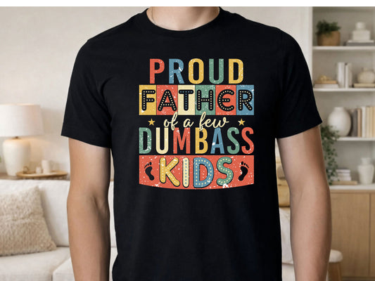 Proud Father of a few Dumb*** Kids PNG Digital Download Design