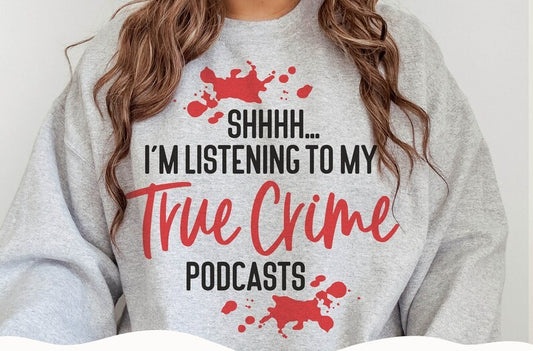 Shhh True Crime Podcasts DTF Print Design
