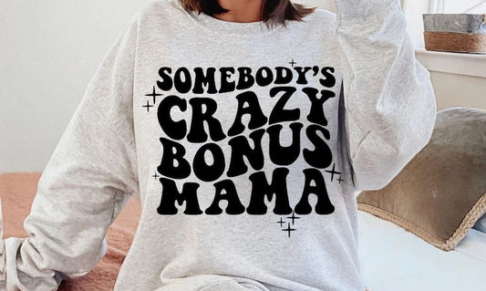 Somebody's Crazy Bonus Mama DTF Print Transfer
