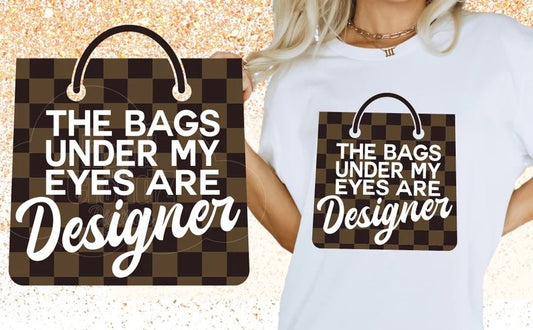 The Bags Under My Eyes Are Designer Digital PNG Download Design
