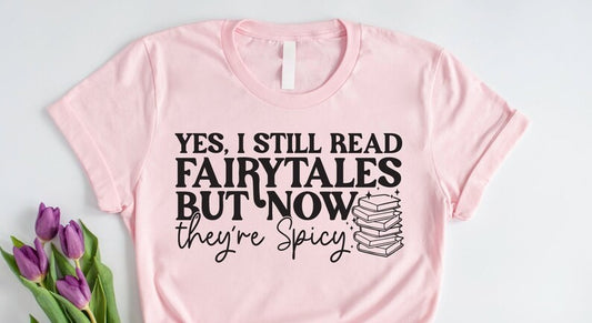 Yes, I still Read Fairytales But Now they're spicy  DTF Print transfer